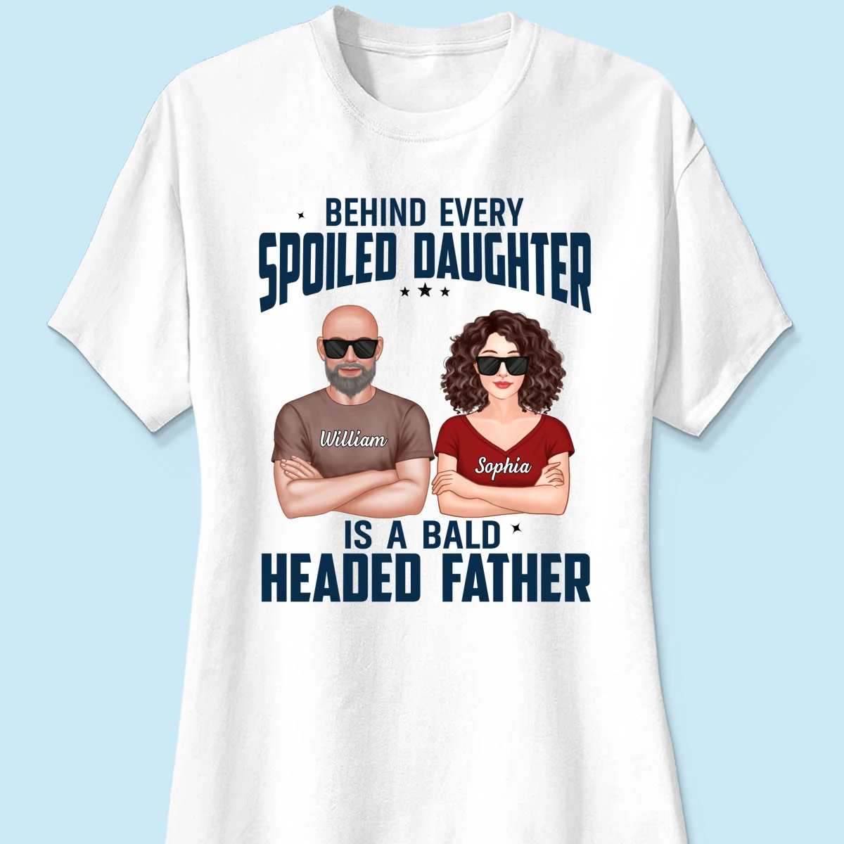 Behind Every Spoiled Daughter Is Bald Headed Father Funny Father‘s Day Gift For Dad Personalized Shirt - Image 11