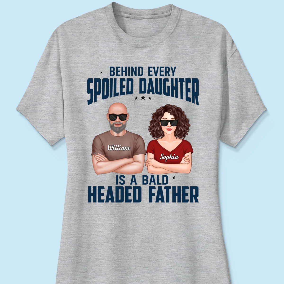 Behind Every Spoiled Daughter Is Bald Headed Father Funny Father‘s Day Gift For Dad Personalized Shirt - Image 12