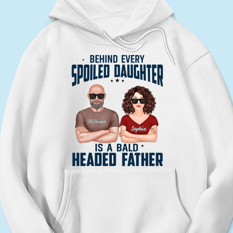 Behind Every Spoiled Daughter Is Bald Headed Father Funny Father‘s Day Gift For Dad Personalized Shirt - Image 14