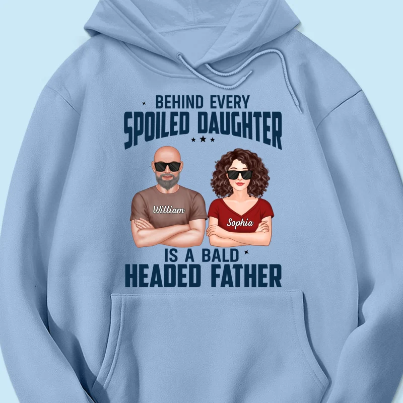 Behind Every Spoiled Daughter Is Bald Headed Father Funny Father‘s Day Gift For Dad Personalized Shirt - Image 17