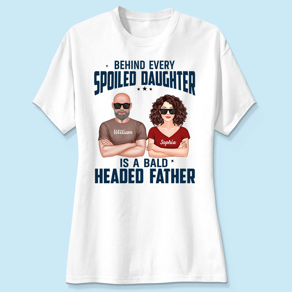 Behind Every Spoiled Daughter Is Bald Headed Father Funny Father‘s Day Gift For Dad Personalized Shirt - Image 4
