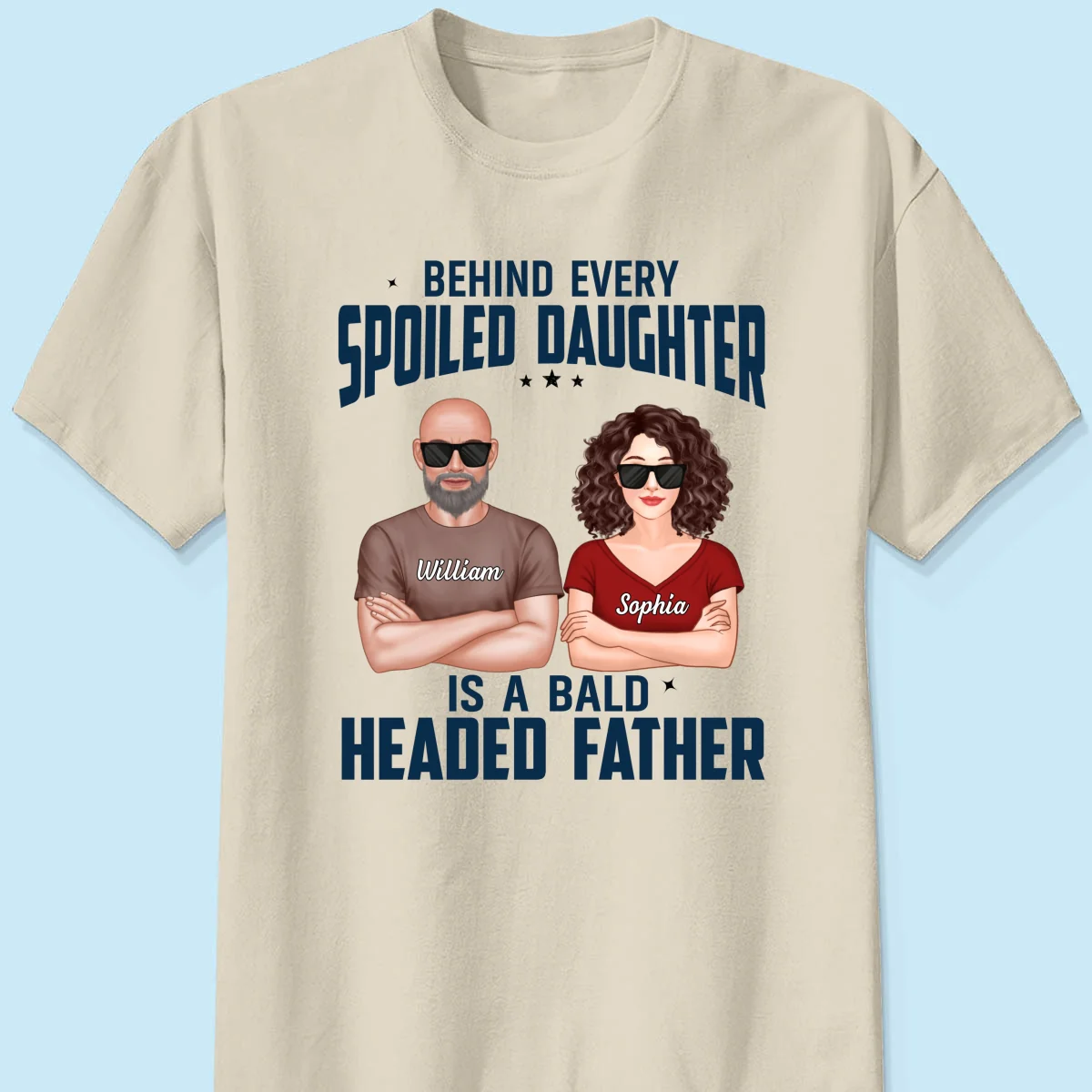 Behind Every Spoiled Daughter Is Bald Headed Father Funny Father‘s Day Gift For Dad Personalized Shirt - Image 9