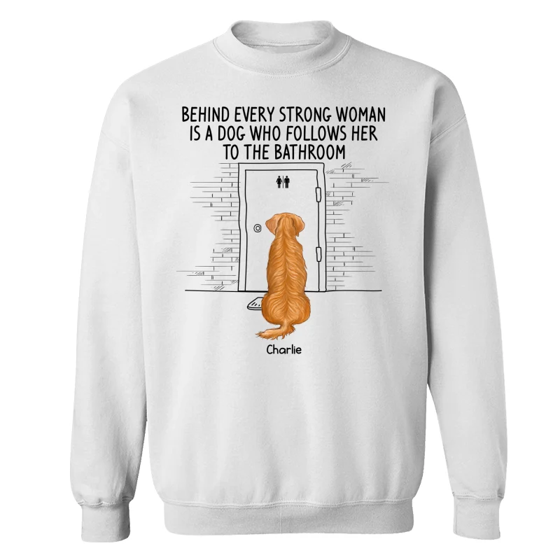Behind Every Strong Woman Dog Follows To Bathroom Back View Dog Personalized Shirt - Image 17