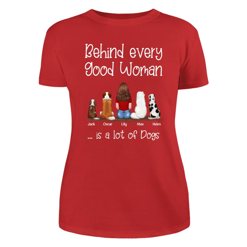 Behind Good Woman Is A Lot Of Dogs Back View Sitting Girl & Dog Personalized Shirt - Gift For Dog Lover - Image 12
