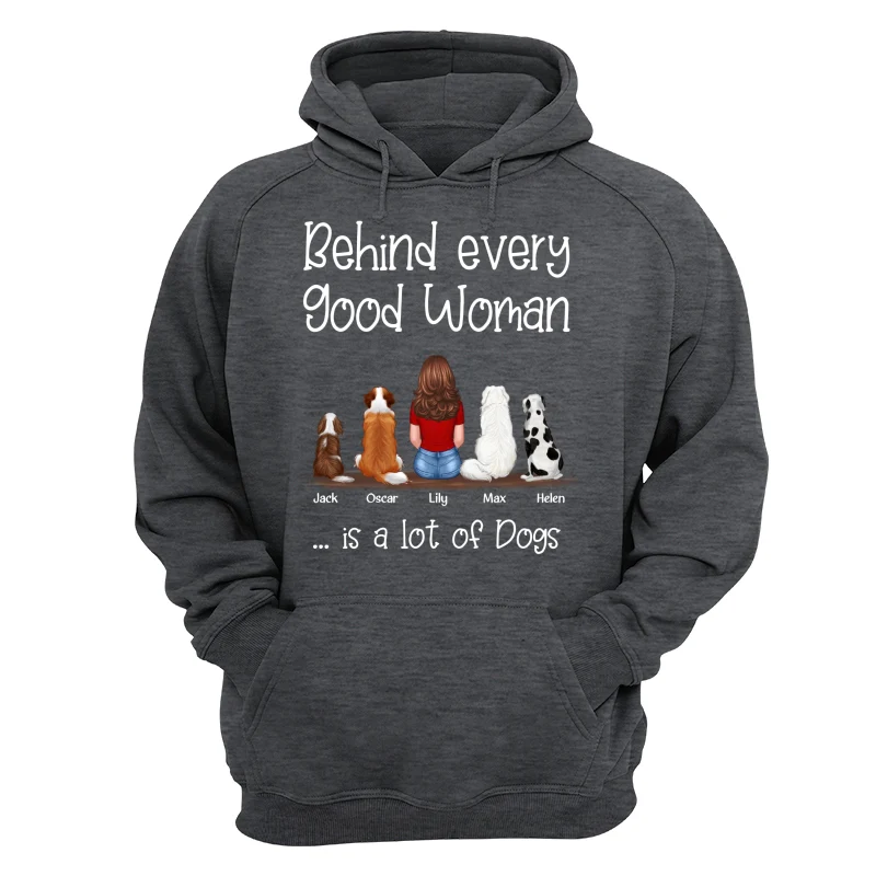 Behind Good Woman Is A Lot Of Dogs Back View Sitting Girl & Dog Personalized Shirt - Gift For Dog Lover - Image 14