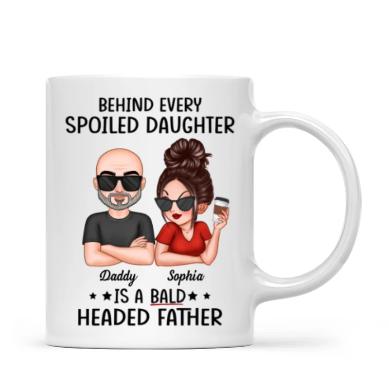 Behind Spoiled Daughter Is Bald Headed Father Funny Father‘s Day Gift For Dad Personalized Mug - Image 6