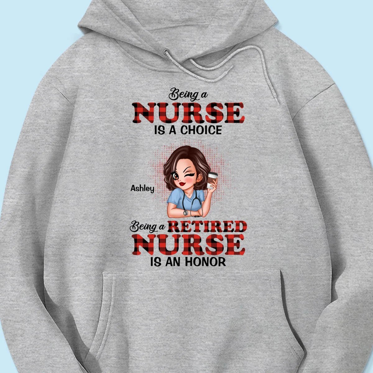 Being A Nurse Is A Choice, Being A Retired Nurse Is An Honor Personalized Shirt - Image 16