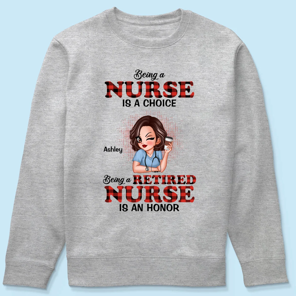 Being A Nurse Is A Choice, Being A Retired Nurse Is An Honor Personalized Shirt - Image 20