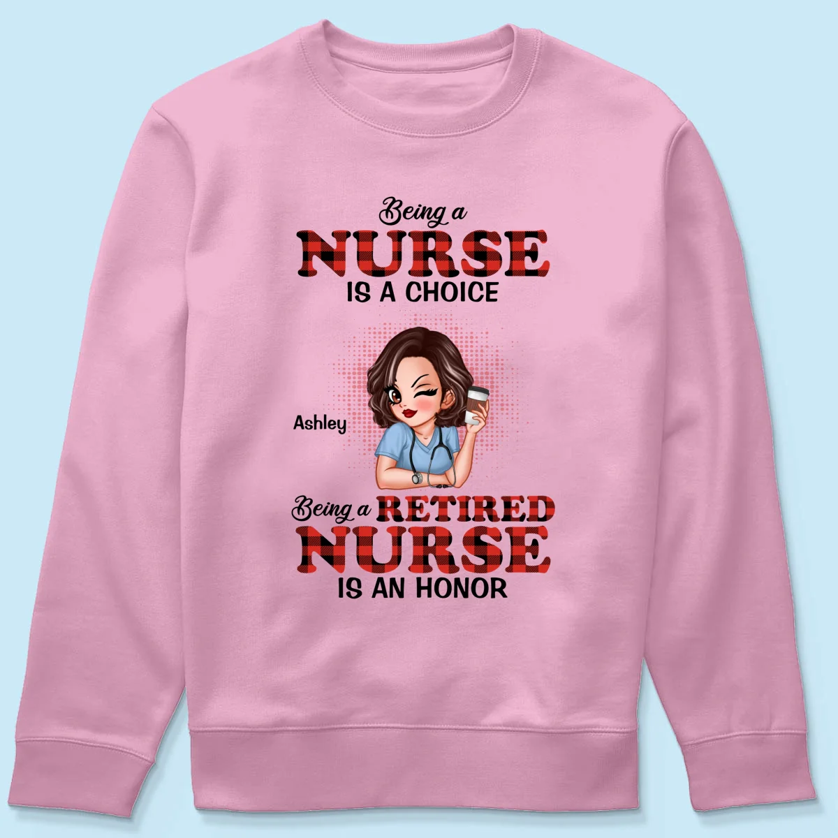 Being A Nurse Is A Choice, Being A Retired Nurse Is An Honor Personalized Shirt - Image 21