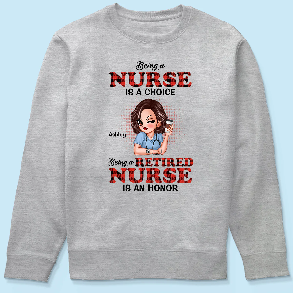 Being A Nurse Is A Choice, Being A Retired Nurse Is An Honor Personalized Shirt - Image 6
