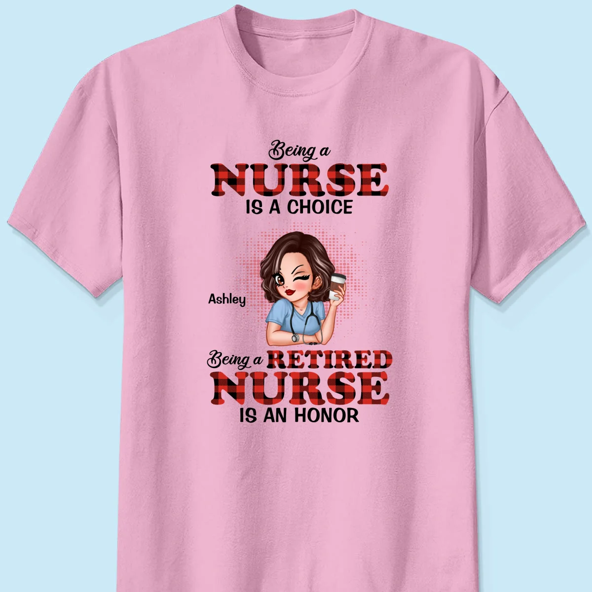 Being A Nurse Is A Choice, Being A Retired Nurse Is An Honor Personalized Shirt - Image 9