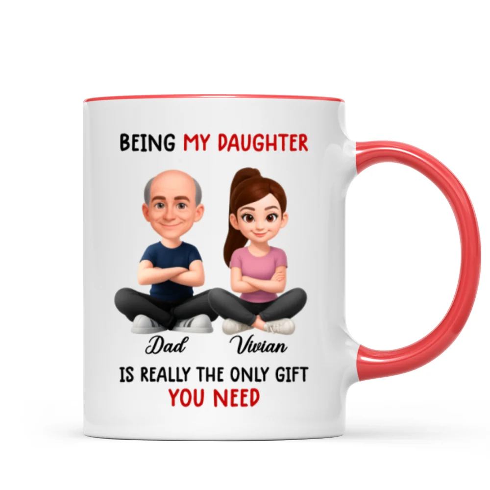 Being My Daughter is the Only Gift You Need - Personalized Mug - Funny Christmas Gift from Dad to Daughter - Image 12