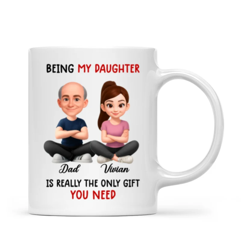 Being My Daughter is the Only Gift You Need - Personalized Mug - Funny Christmas Gift from Dad to Daughter - Image 9