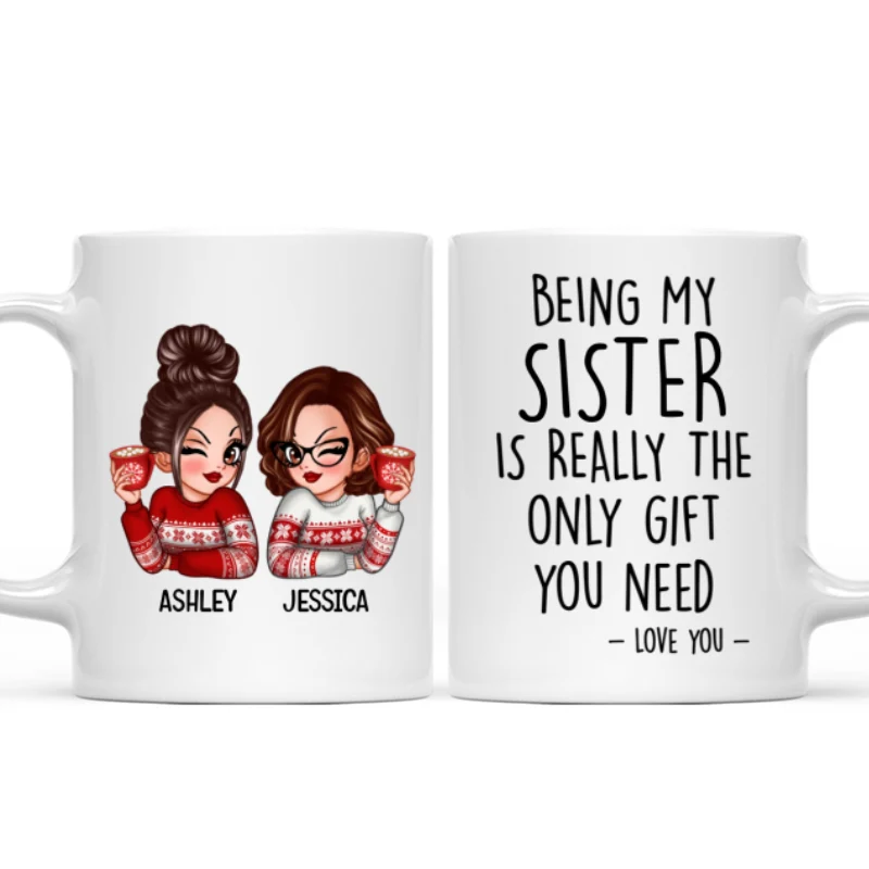 Being My Sister Is Really The Only Gift You Need Personalized Mug, Just Because Birthday Christmas Gift for Sisters - Image 8