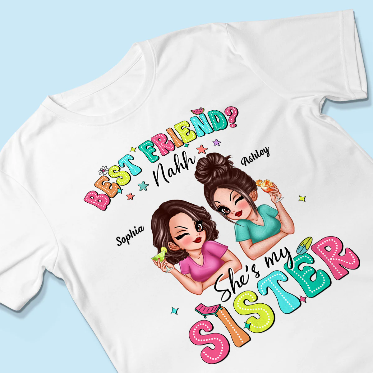 Best Friend Nahh She‘s My Sister Sassy Women Summer Personalized Shirt - Image 3