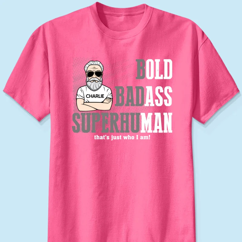 Bold Badass Superhuman Old Man - Personalized Shirt - Funny Father's Day Gift For Husband, Dad, Grandpa - Image 23