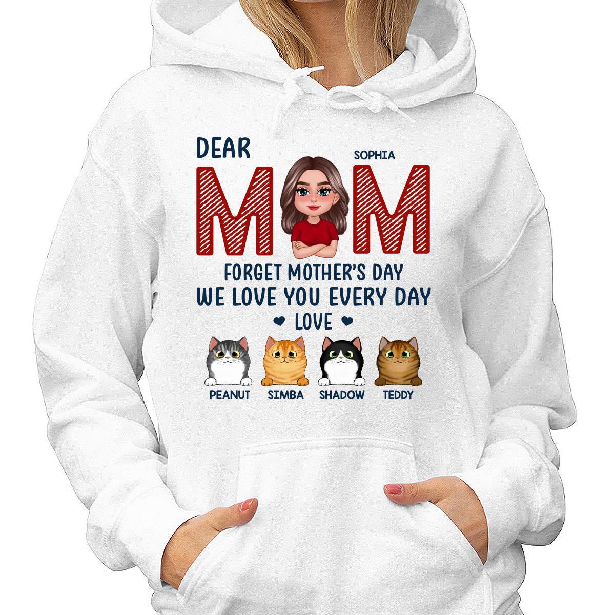 Cat Mom Forget Mother‘s Day We Love You Every Day Personalized Shirt - Image 4