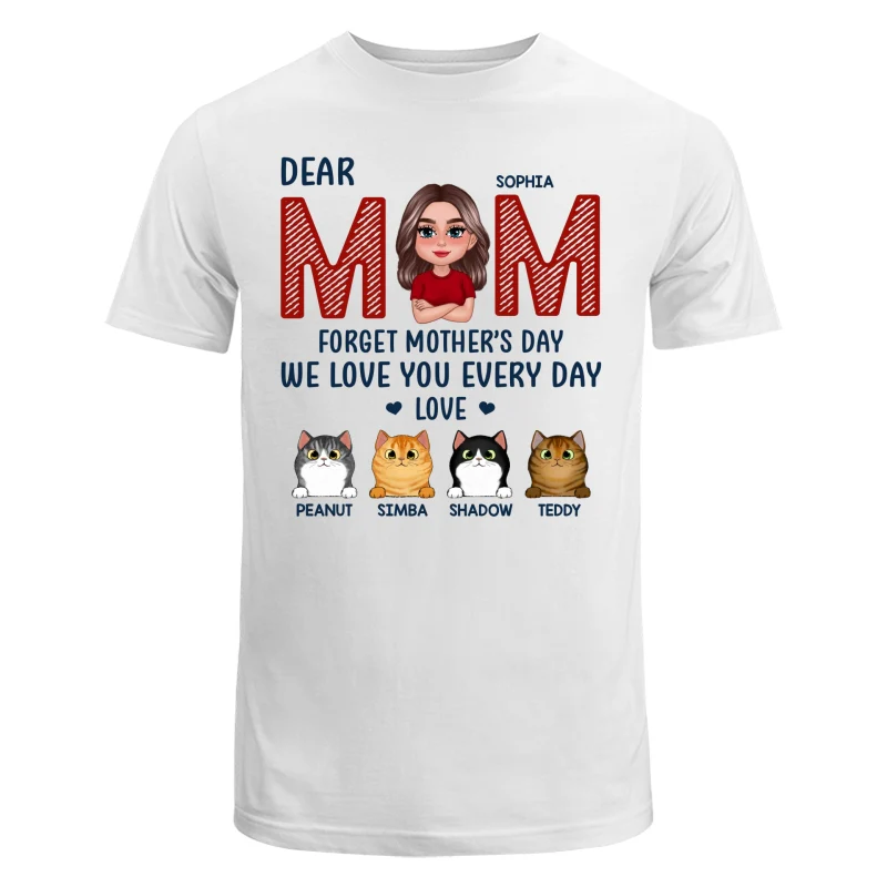 Cat Mom Forget Mother‘s Day We Love You Every Day Personalized Shirt - Image 5