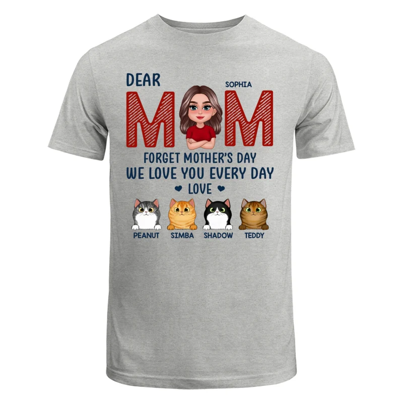 Cat Mom Forget Mother‘s Day We Love You Every Day Personalized Shirt - Image 6