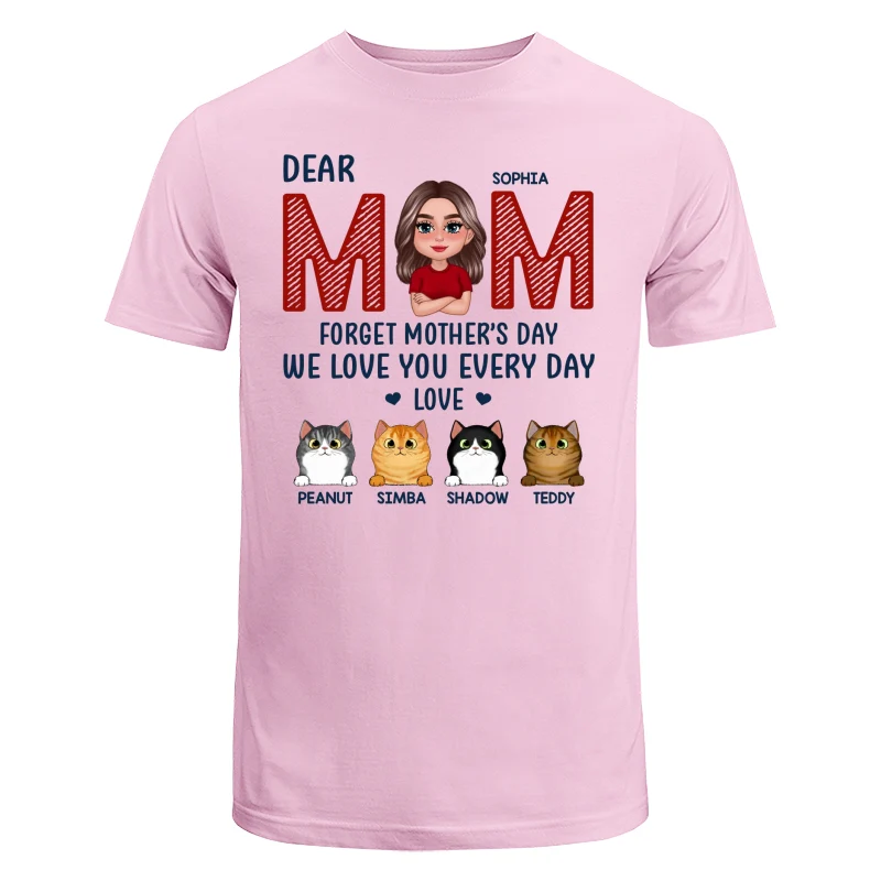 Cat Mom Forget Mother‘s Day We Love You Every Day Personalized Shirt - Image 7