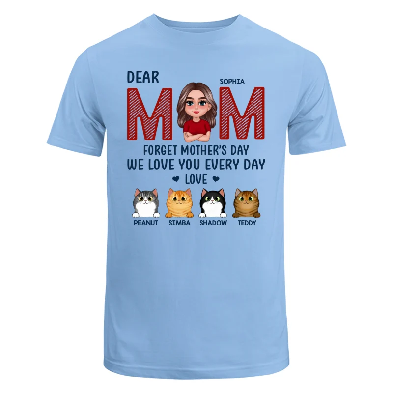 Cat Mom Forget Mother‘s Day We Love You Every Day Personalized Shirt - Image 8
