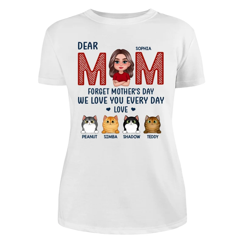 Cat Mom Forget Mother‘s Day We Love You Every Day Personalized Shirt - Image 9
