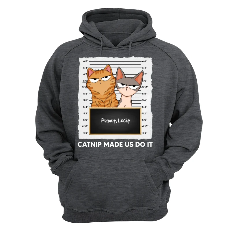 Catnip Made Me Do It Fluffy Cat Funny Expressions Personalized Shirt - Image 13