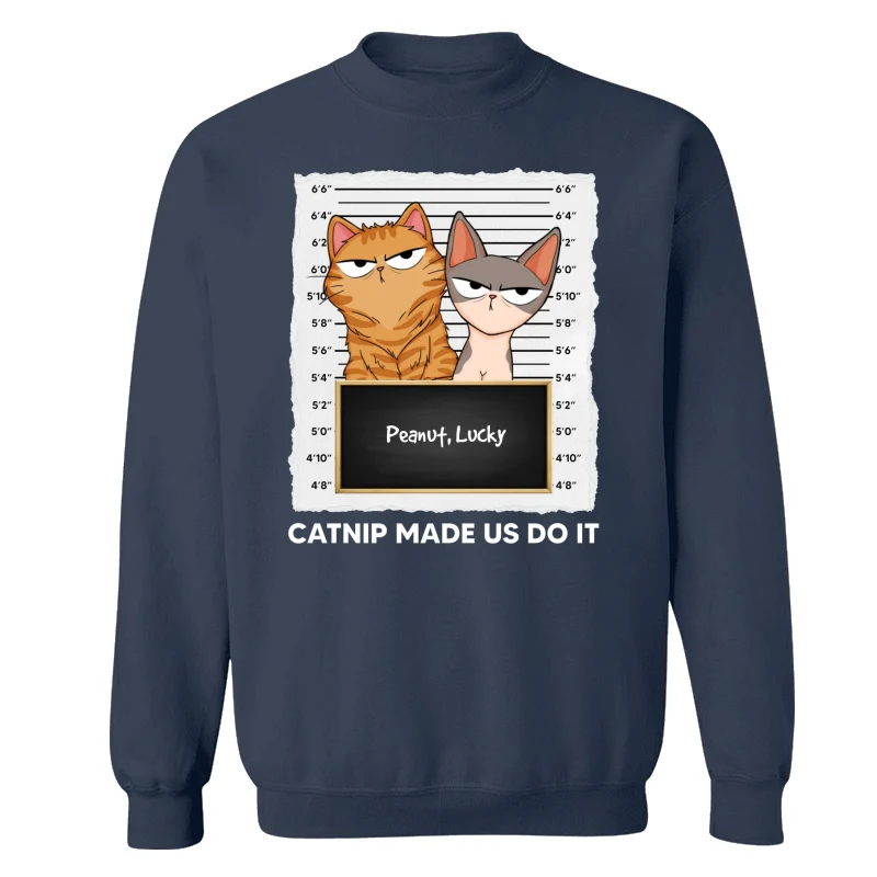 Catnip Made Me Do It Fluffy Cat Funny Expressions Personalized Shirt - Image 15
