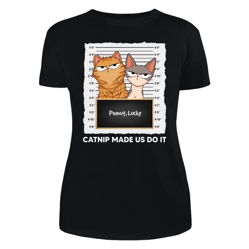 Catnip Made Me Do It Fluffy Cat Funny Expressions Personalized Shirt - Image 8