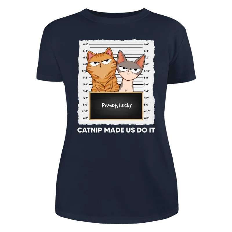 Catnip Made Me Do It Fluffy Cat Funny Expressions Personalized Shirt - Image 9