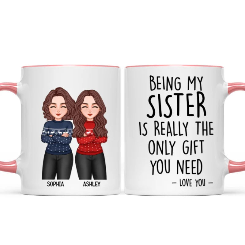 Christmas Cool Man Woman Being My Sister Bestie Brother Is The Only Gift You Need Personalized Mug - Image 10