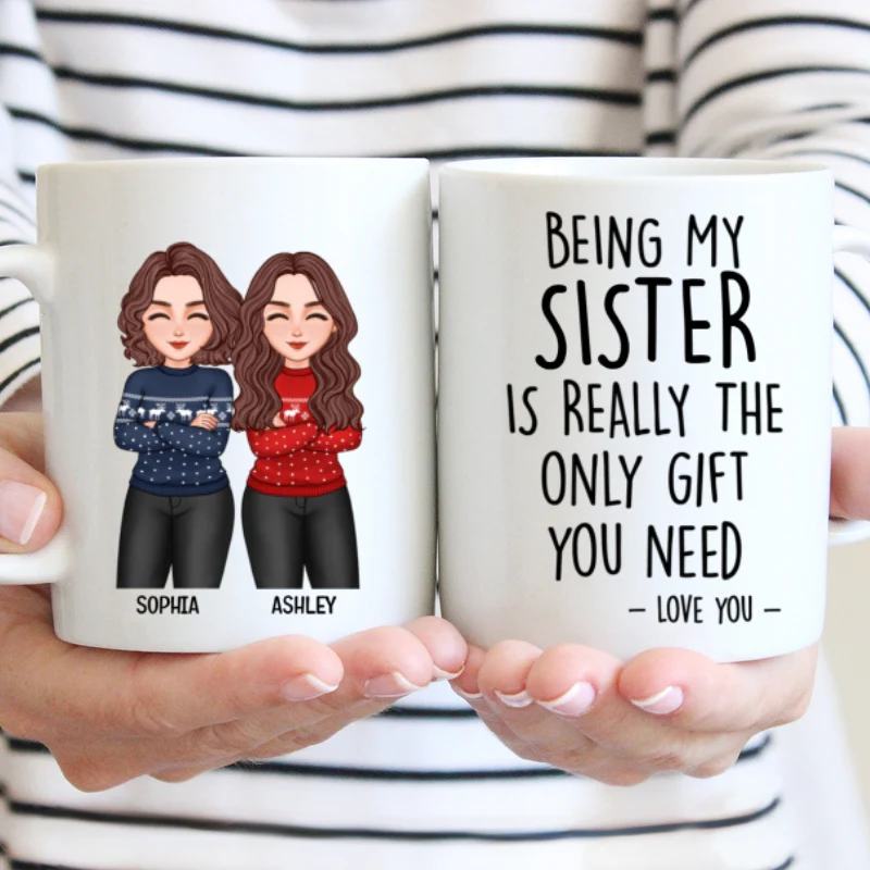 Christmas Cool Man Woman Being My Sister Bestie Brother Is The Only Gift You Need Personalized Mug - Image 5