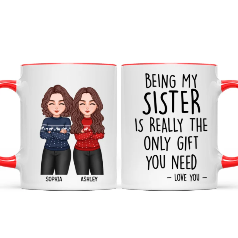 Christmas Cool Man Woman Being My Sister Bestie Brother Is The Only Gift You Need Personalized Mug - Image 8
