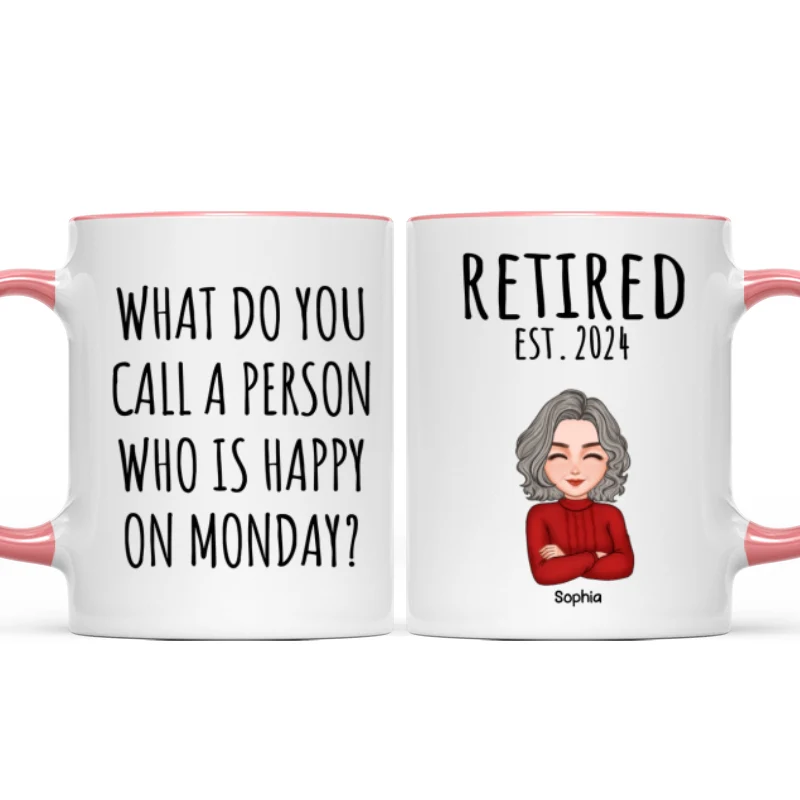 Cool Man Woman What Do You Call A Person Happy On Monday Happy Retirement Funny Gift Personalized Mug - Image 11