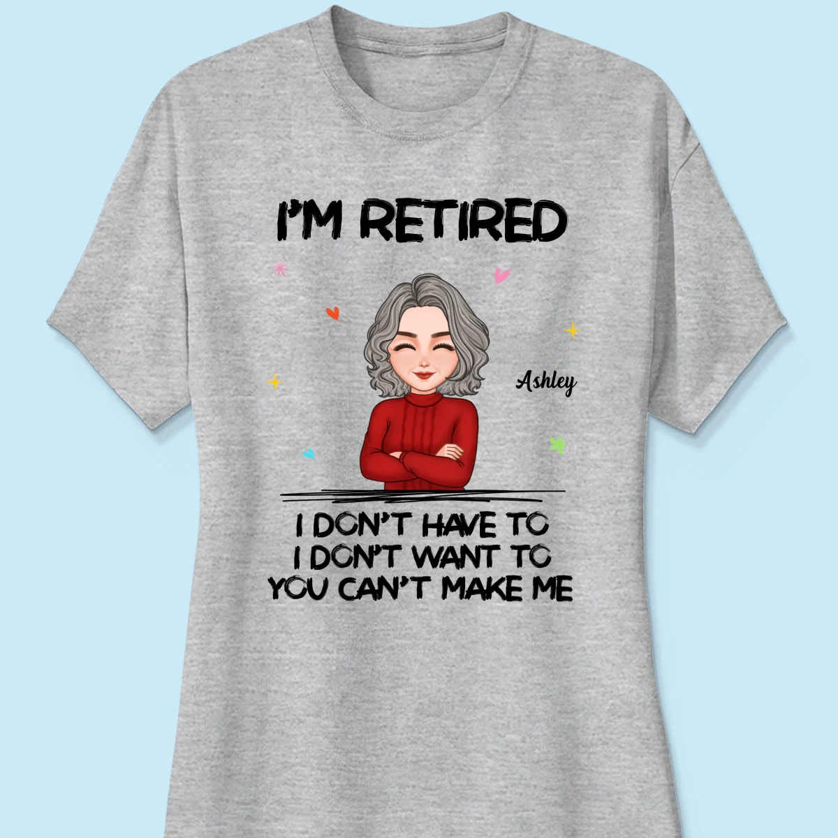 Cool Woman I‘m Retired You Can’t Make Me Retirement Gift Personalized Shirt - Image 10