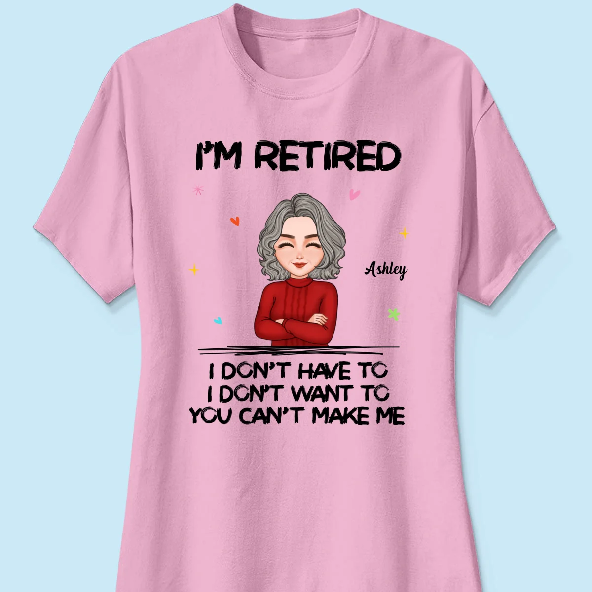 Cool Woman I‘m Retired You Can’t Make Me Retirement Gift Personalized Shirt - Image 11