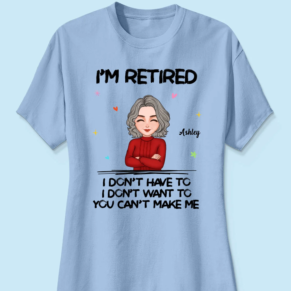 Cool Woman I‘m Retired You Can’t Make Me Retirement Gift Personalized Shirt - Image 12