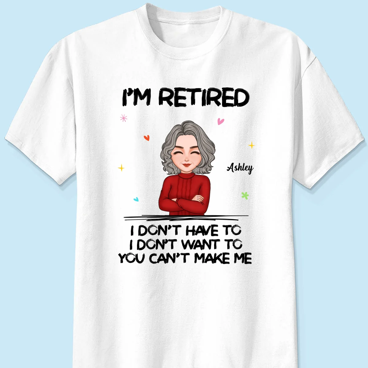 Cool Woman I‘m Retired You Can’t Make Me Retirement Gift Personalized Shirt - Image 5