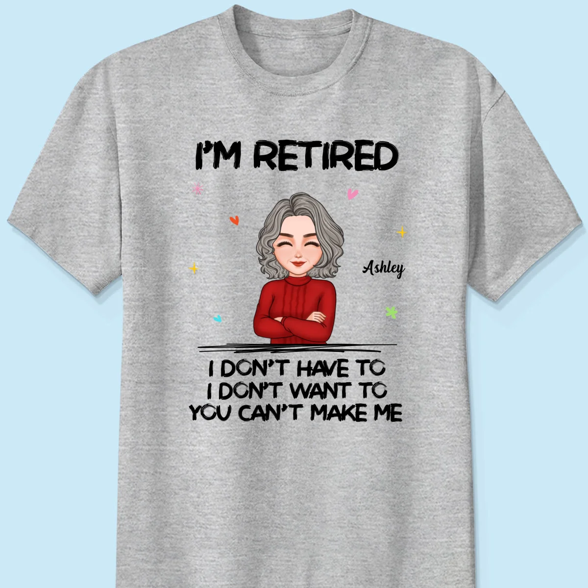 Cool Woman I‘m Retired You Can’t Make Me Retirement Gift Personalized Shirt - Image 6