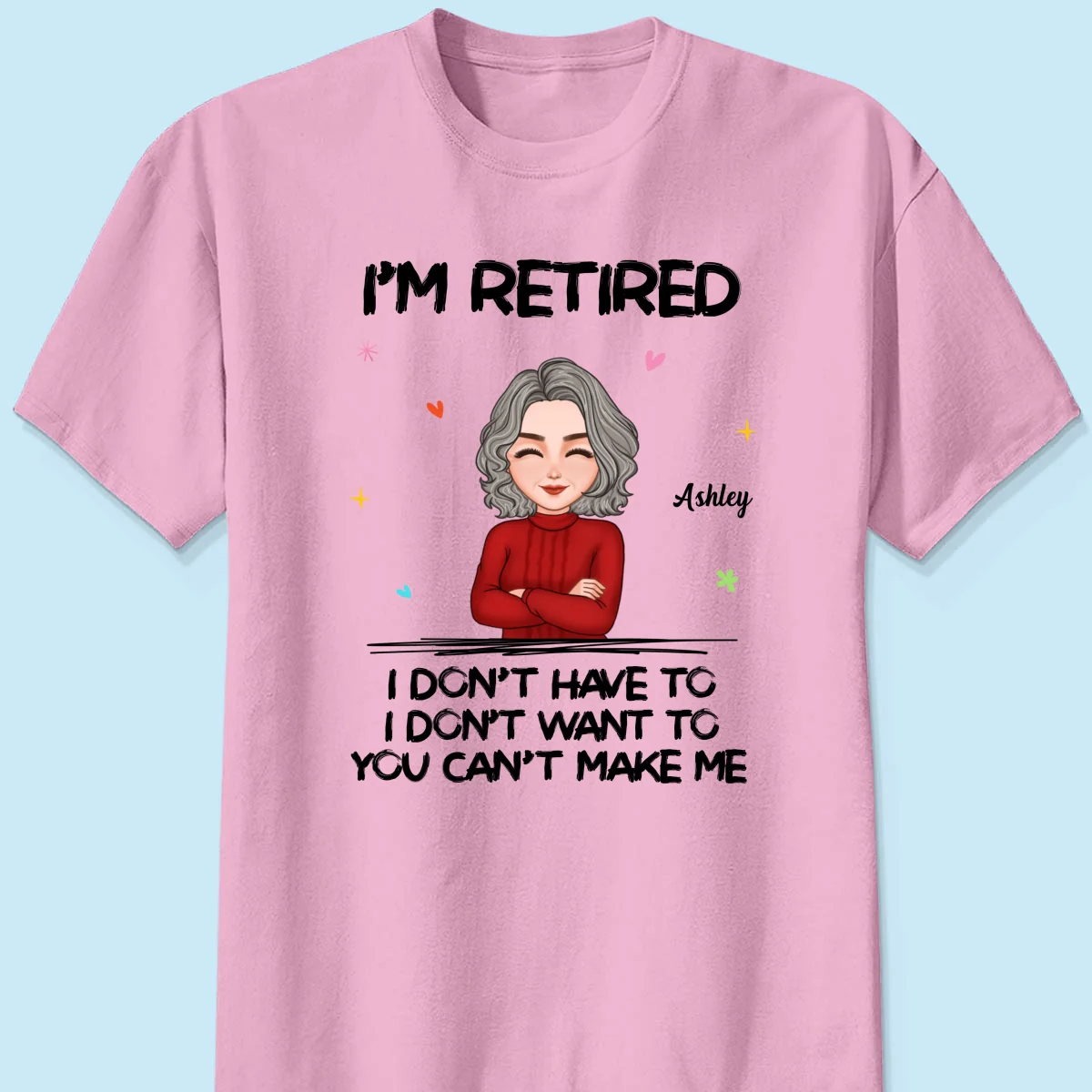 Cool Woman I‘m Retired You Can’t Make Me Retirement Gift Personalized Shirt - Image 7
