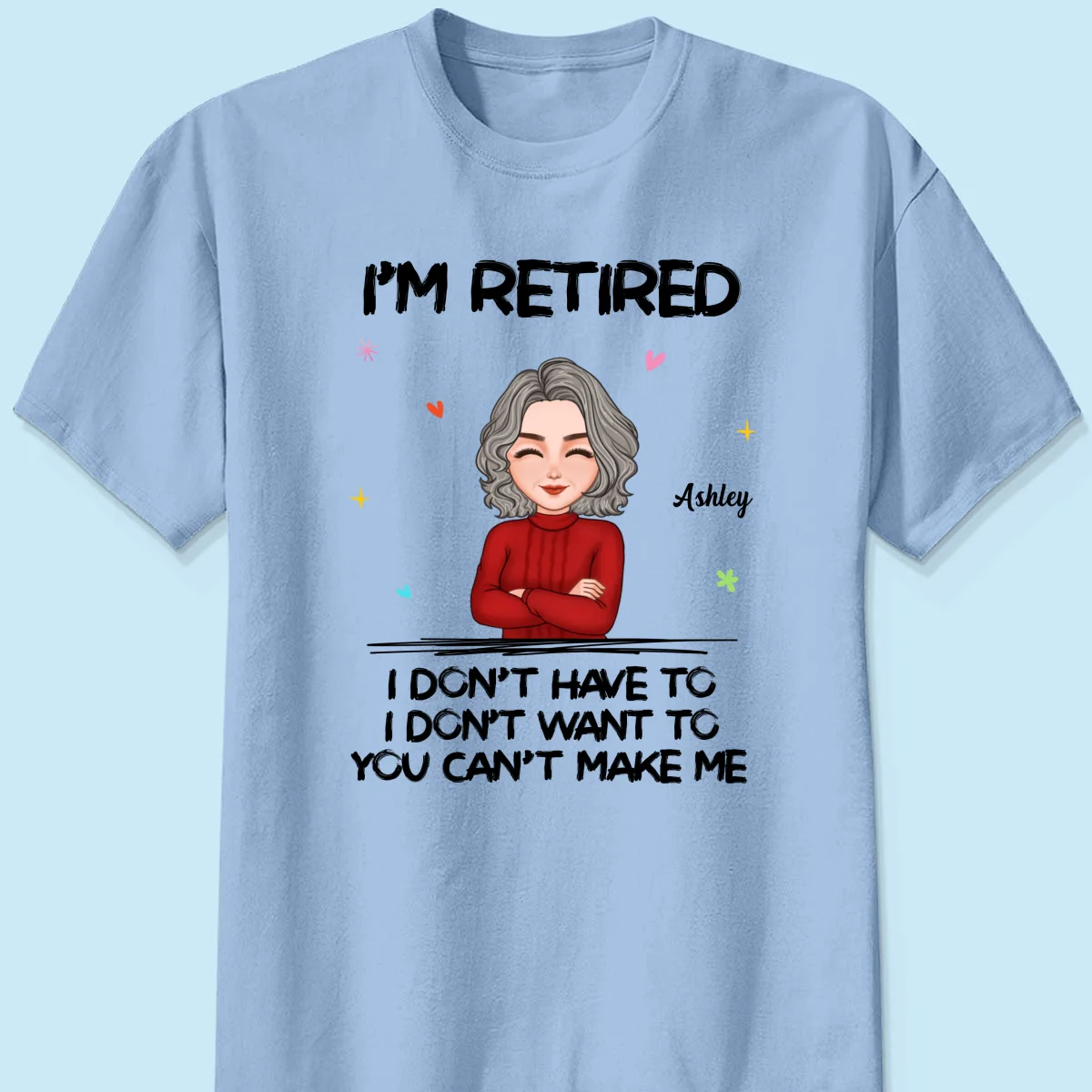 Cool Woman I‘m Retired You Can’t Make Me Retirement Gift Personalized Shirt - Image 8
