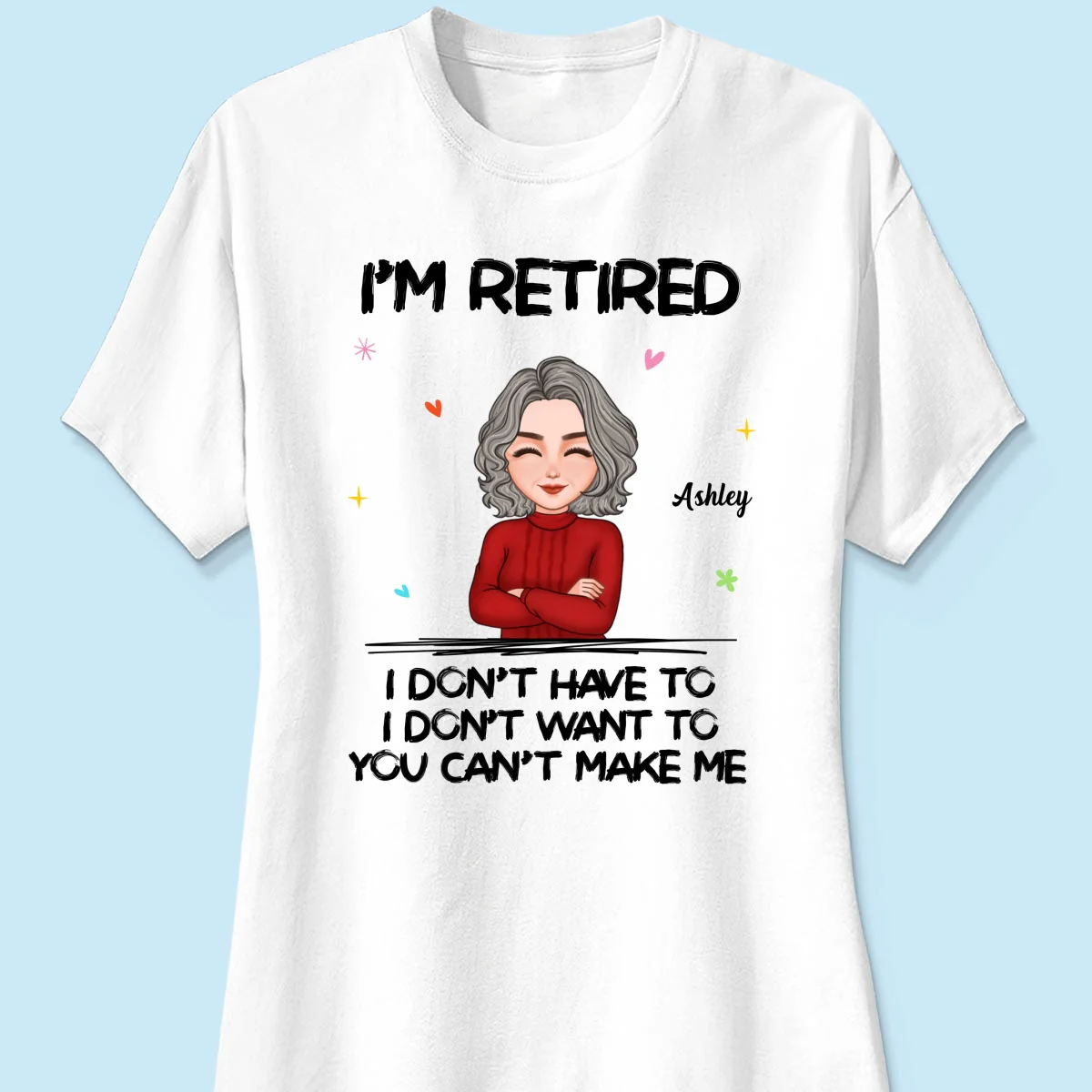 Cool Woman I‘m Retired You Can’t Make Me Retirement Gift Personalized Shirt - Image 9