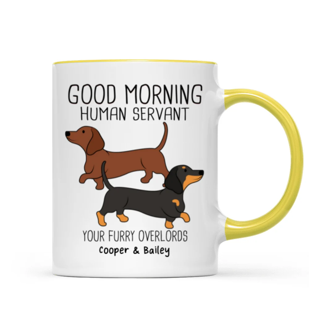 Dachshunds Dogs Good Morning Human Servant Personalized Mug - Image 12