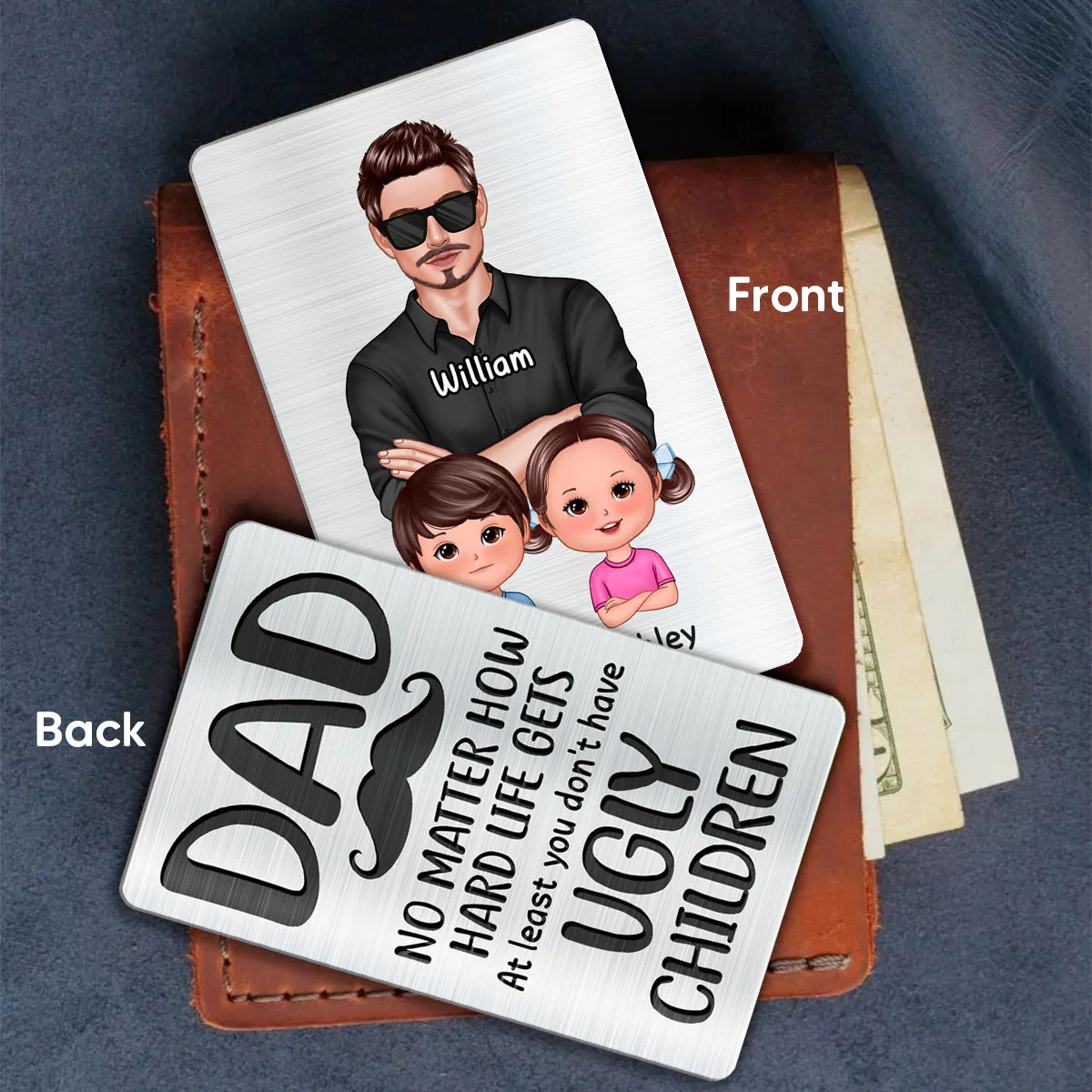 Dad At Least You Don‘t Have Ugly Children Personalized Metal Wallet Card - Image 3