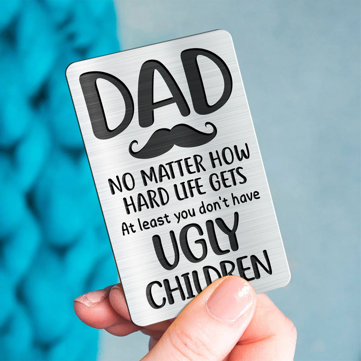 Dad At Least You Don‘t Have Ugly Children Personalized Metal Wallet Card - Image 4