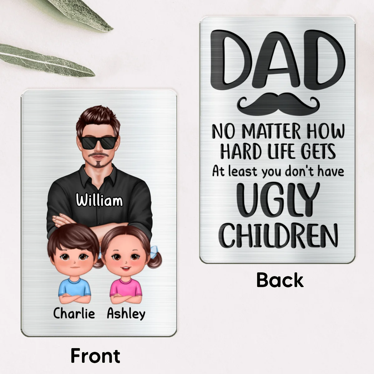 Dad At Least You Don‘t Have Ugly Children Personalized Metal Wallet Card - Image 6