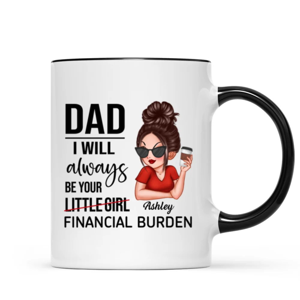 Dad I'll Always Be Your Financial Burden, Funny Father's Day Gift From Daughter, Personalized Mug - Image 9