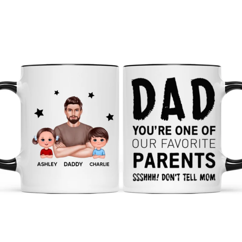 Dad You‘re One Of My Favorite Parents Don’t Tell Mom Funny Personalized Mug - Image 4