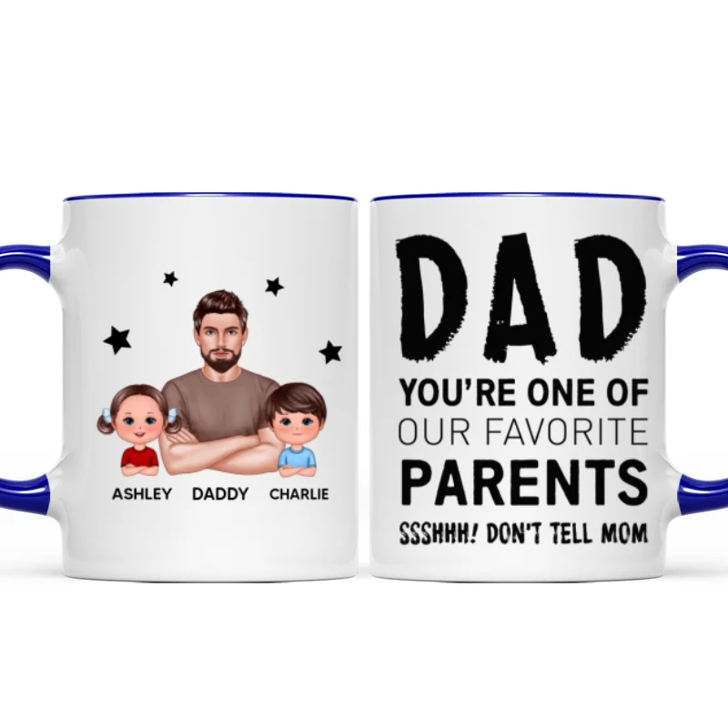 Dad You‘re One Of My Favorite Parents Don’t Tell Mom Funny Personalized Mug - Image 5