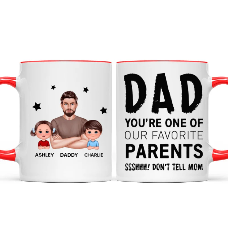 Dad You‘re One Of My Favorite Parents Don’t Tell Mom Funny Personalized Mug - Image 6
